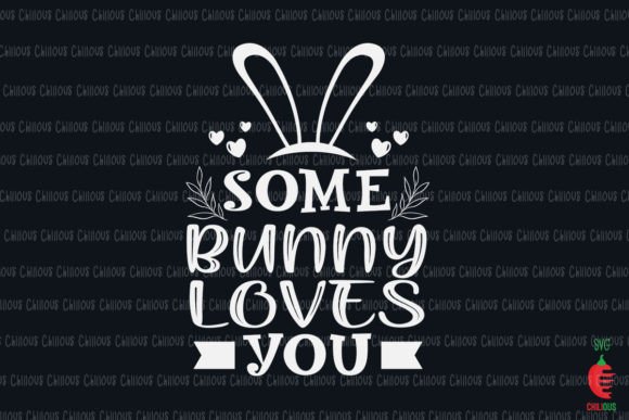 Easter SVG Some Bunny Loves You Graphics for Crafts