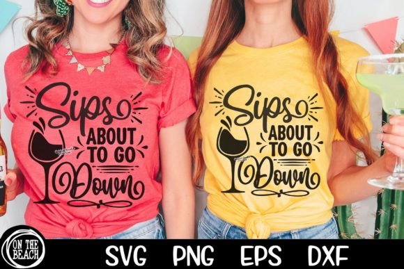 Sips About to Go Down SVG: Wine Graphics for T-Shirt Designs